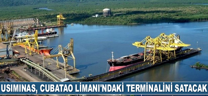 Usiminas, Cubatao Limanı'ndaki terminalini satacak