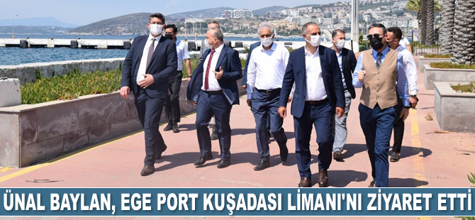 Denizcilik Genel Müdürü Ünal Baylan, Ege Port Kuşadası Limanı'nı ziyaret etti