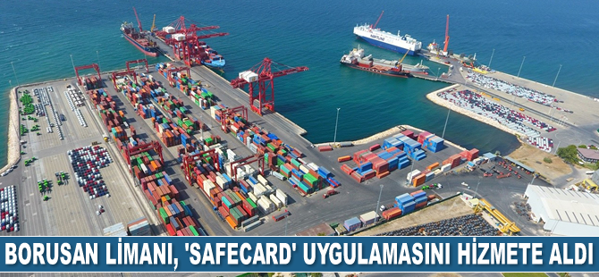 Borusan Limanı, SafeCard uygulamasını hizmete aldı
