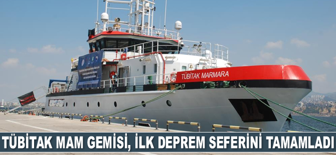TÜBİTAK MAM Gemisi, ilk deprem seferini tamamladı