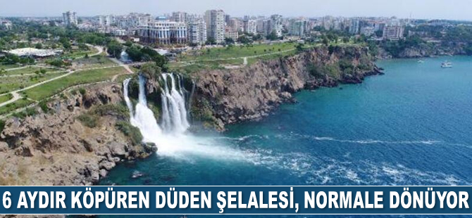 6 aydır köpüren Düden Şelalesi, normale dönüyor