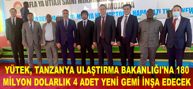 YÜTEK, Tanzanya Ulaştırma Bakanlığı'yla 4 adet yeni gemi inşa sözleşmesi imzaladı