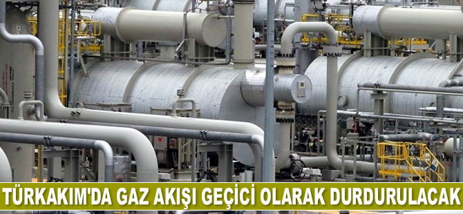 TürkAkım’da gaz akışı bakım çalışması nedeniyle durdurulacak