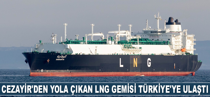 Cezayir'den yola çıkan LNG gemisi Türkiye'ye ulaştı