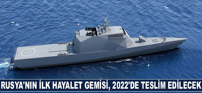 Rusya’nın ilk hayalet gemisi, 2022 yılında donanmaya teslim edilecek