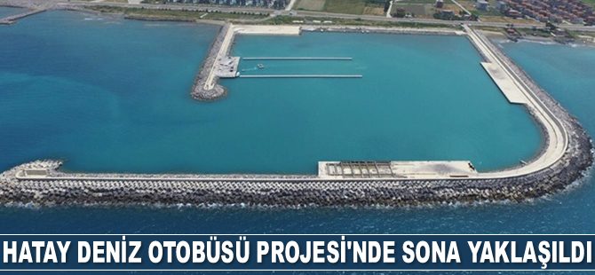 Hatay Deniz Otobüsü Projesi’nde sona yaklaşıldı
