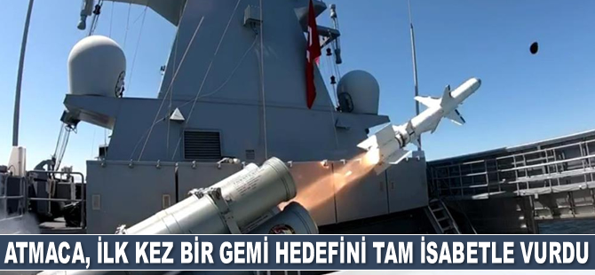 Atmaca Gemisavar Füzesi, ilk kez bir gemi hedefini tam isabetle vurdu