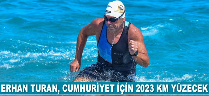 Erhan Turan, Cumhuriyet için 2023 km yüzecek