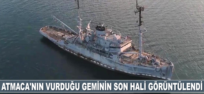 ATMACA'nın vurduğu geminin son hali görüntülendi