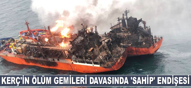 Kerç Boğazı’nın ölüm gemileri davasında ‘sahip’ endişesi yaşanıyor