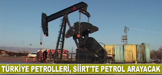 Türkiye Petrolleri, Siirt’te petrol arayacak