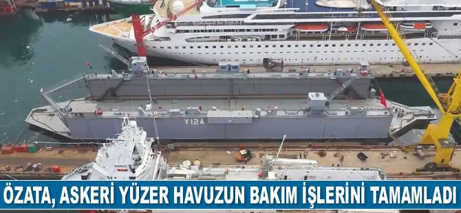 Özata Tersanesi, askeri yüzer havuzun bakım işlerini tamamladı