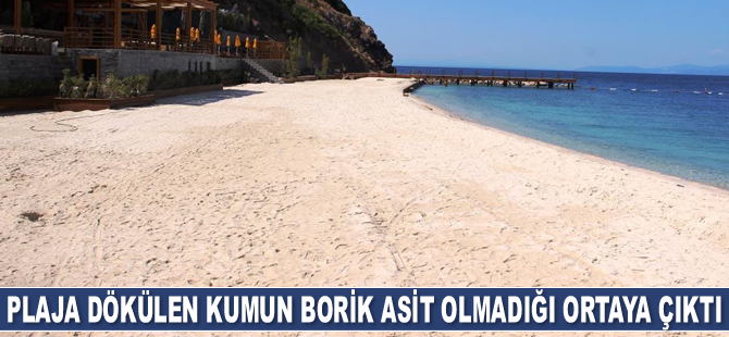 Yalıkavak’ta plaja dökülen kumun borik asit olmadığı ortaya çıktı