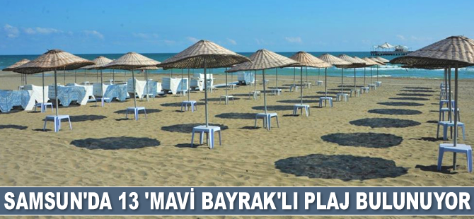 Samsun’da 13 ‘Mavi Bayrak’lı plaj bulunuyor