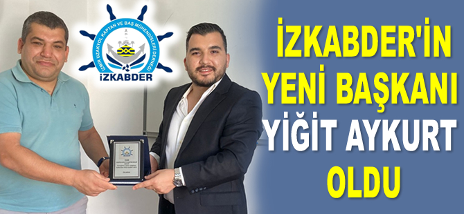İZKABDER’in yeni başkanı Yiğit Aykurt oldu