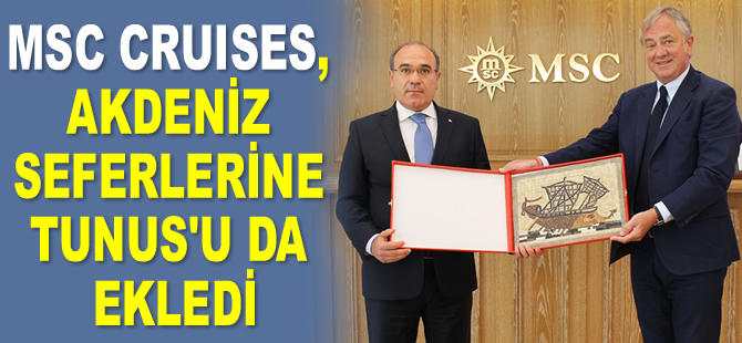 MSC Cruises, Akdeniz seferlerine Tunus’u da ekledi