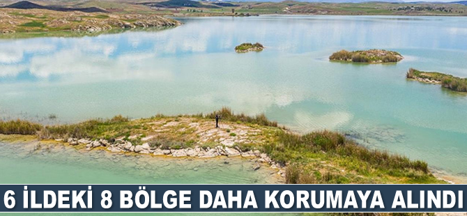 6 ildeki 8 bölge daha korumaya alındı