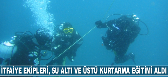 İtfaiye ekipleri, su altı ve üstü kurtarma eğitimi aldı