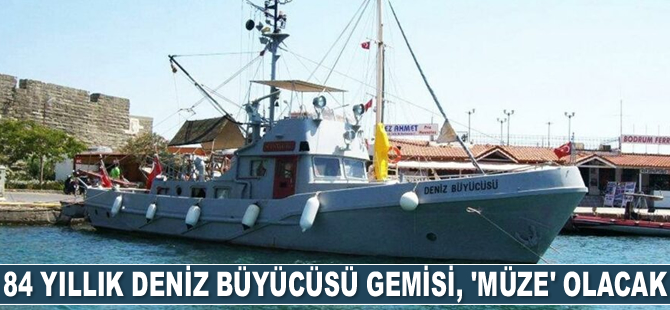 84 yıllık Deniz Büyücüsü gemisi, ‘müze’ olacak