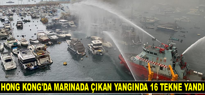 Hong Kong’da marinada çıkan yangında 16 adet tekne yandı