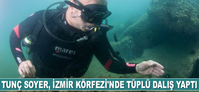 Tunç Soyer, İzmir Körfezi’nde tüplü dalış yaptı