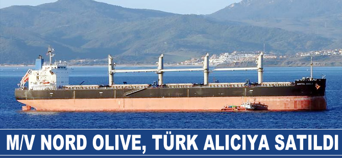 M/V NORD OLIVE isimli kuruyük gemisi, adı açıklanmayan Türk alıcıya satıldı