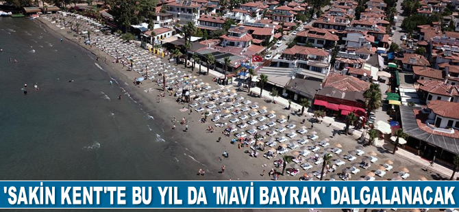 ‘Sakin Kent’te bu yıl da ‘Mavi Bayrak’ dalgalanacak