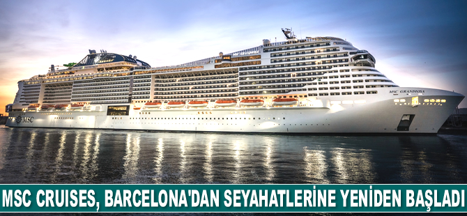 MSC Cruises, Barcelona’dan cruise seyahatlerine yeniden başladı