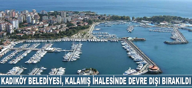 Kadıköy Belediyesi, Kalamış Yat Limanı özelleştirme ihalesinde devre dışı bırakıldı