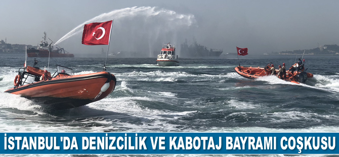 İstanbul'da 1 Temmuz Denizcilik ve Kabotaj Bayramı coşkusu yaşandı