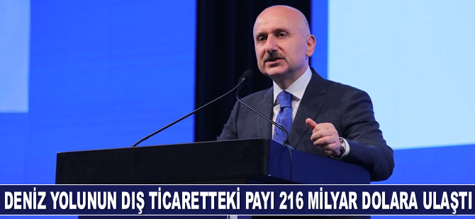 Adil Karaismailoğlu: Deniz yolunun dış ticaretimizdeki payı 216 milyar dolara ulaştı
