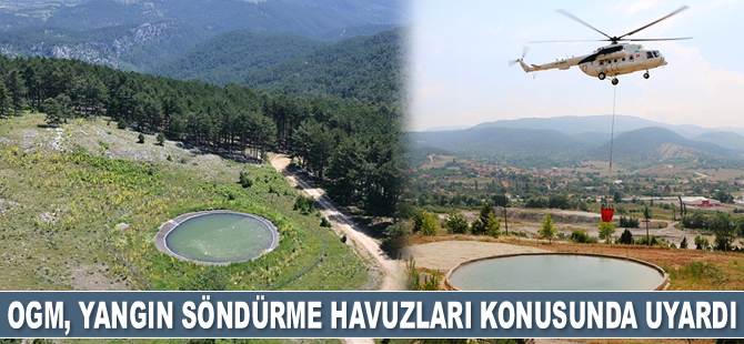 OGM, yangın söndürme havuzları konusunda uyardı