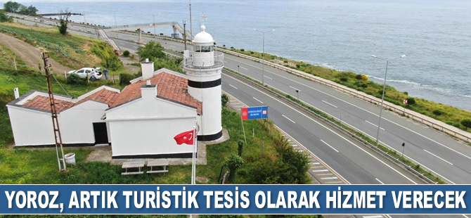 Yoroz Feneri, artık turistik tesis olarak hizmet verecek