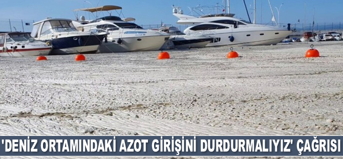 Tahir Büyükakın: Deniz ortamındaki azot ve fosfor girişini durdurmalıyız