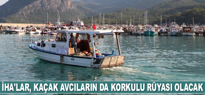 İHA'lar, kaçak avcıların da korkulu rüyası olacak