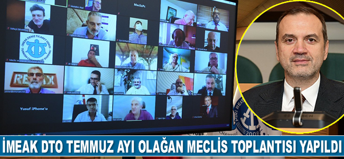 İMEAK DTO Temmuz Ayı Olağan Meclis Toplantısı gerçekleştirildi