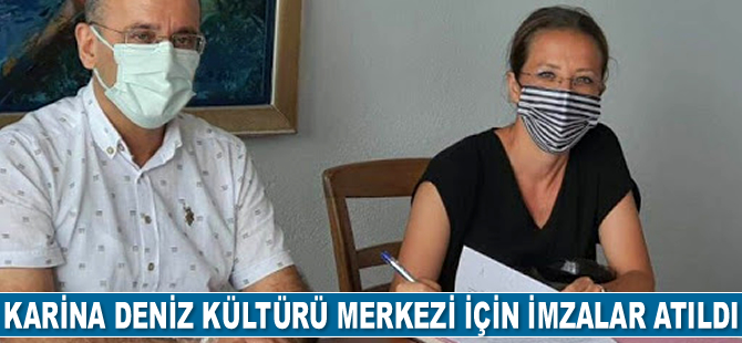 Karina Deniz Kültürü Merkezi için imzalar atıldı
