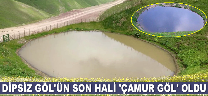 Dipsiz Göl'ün son hali 'çamur göl' oldu