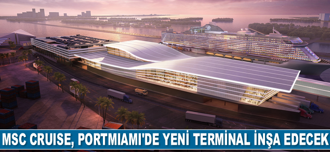 MSC Cruise ile Fincantieri, PortMiami'de yeni cruise terminali inşası için anlaşma imzaladı