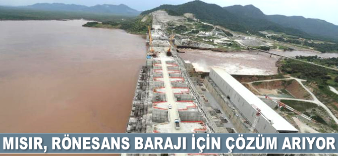 Mısır, Rönesans Barajı için çözüm arıyor