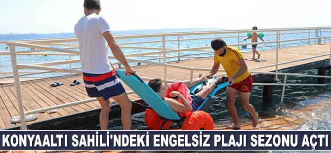 Konyaaltı Sahili’ndeki Engelsiz Plajı sezonu açtı