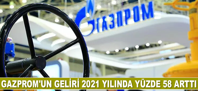 Gazprom’un geliri yüzde 58 arttı