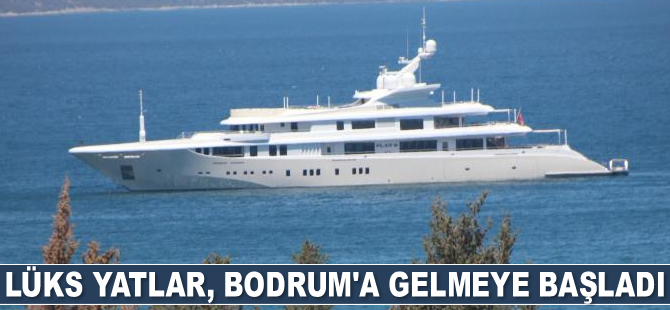 Lüks yatlar, Bodrum’a gelmeye başladı