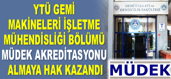 YTÜ Gemi Makineleri İşletme Mühendisliği Bölümü MÜDEK akreditasyonu almaya hak kazandı