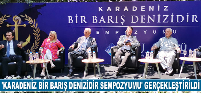 ‘Karadeniz Bir Barış Denizidir Sempozyumu’ gerçekleştirildi