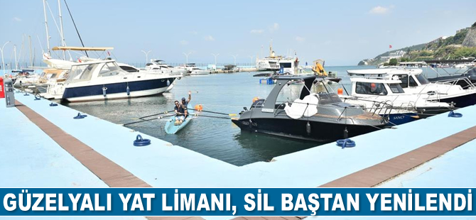 Güzelyalı Yat Limanı, sil baştan yenilendi