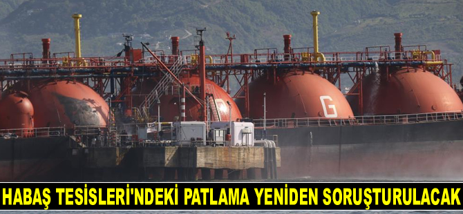 Habaş Tesisleri’ndeki patlama yeniden soruşturulacak