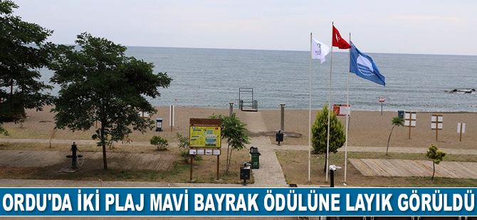 Ordu’da iki plaj Mavi Bayrak ödülü aldı