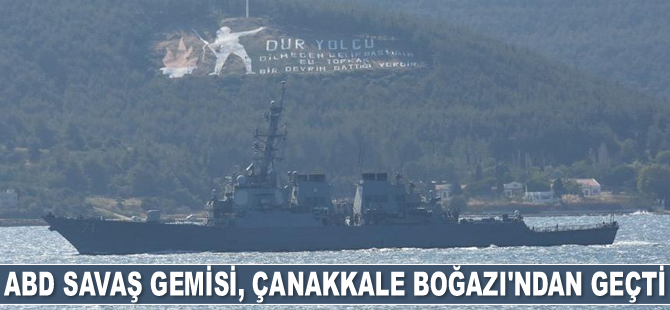ABD savaş gemisi, Çanakkale Boğazı’ndan geçti