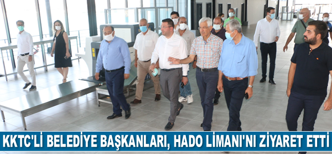 KKTC’li Belediye Başkanları, HADO Limanı'nı ziyaret etti
